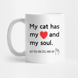 My cat has my heart and my soul - Funny Mug